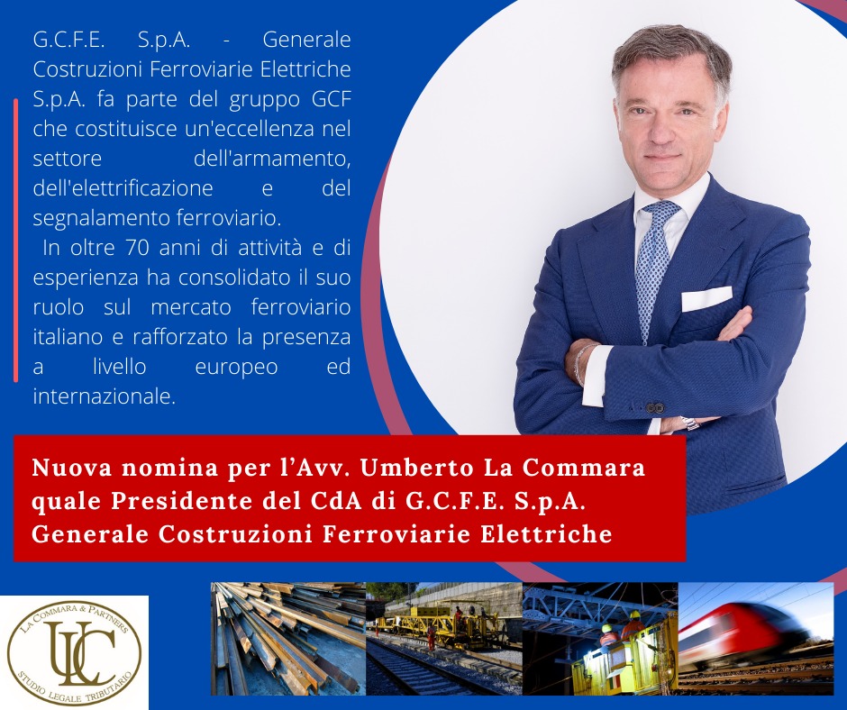 Nuova nomina per l’Avv. Umberto La Commara quale Presidente del CdA di G.C.F.E. S.p.A. Generale Costruzioni Ferroviarie Elettriche